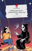 Chilling with Death - Lektionen fürs Leben vom Tod. Life is a Story - story.one
