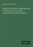 Second Latin Writer. Containing Hints on Writing Latin Prose with Graduated Continuous Exercises