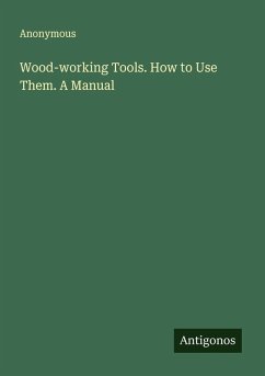 Cover Wood-working Tools. How to Use Them. A Manual