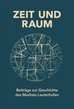 Cover Zeit und Raum. Beiträge zur Geschichte des Marktes Lauterhofen