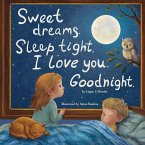 Sweet Dreams. Sleep Tight. I Love You. Goodnight.