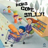 Moms Gone Silly! Moms Gone Silly!