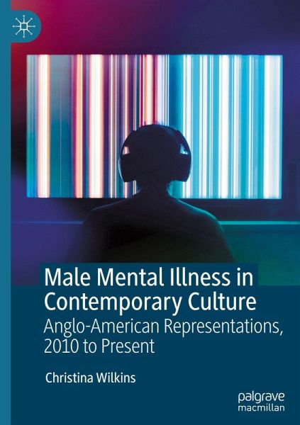 Male Mental Illness in Contemporary Culture Male Mental Illness in Contemporary Culture