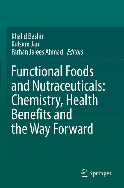 Functional Foods and Nutraceuticals: Chemistry, Health Benefits and the Way Forward Functional Foods and Nutraceuticals: Chemistry, Health Benefits and the Way Forward