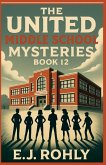 The United Middle School Mysteries Book 12 The United Middle School Mysteries Book 12