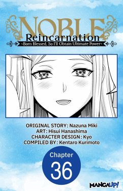 Noble Reincarnation ~Born Blessed, So I'll Obtain Ultimate Power~ #036 (eBook, ePUB) - Miki, Nazuna; Hanashima, Hisui