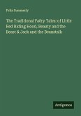The Traditional Faëry Tales: of Little Red Riding Hood, Beauty and the Beast & Jack and the Beanstalk