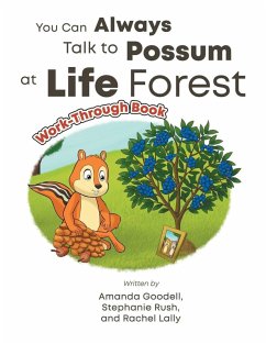 You Can Always Talk to Possum at Life Forest Work-Through Book - Goodell, Amanda; Rush, Stephanie; Lally, Rachel