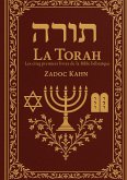La Torah : Les cinq premiers livres de la Bible hébraïque La Torah : Les cinq premiers livres de la Bible hébraïque