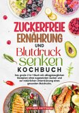 Zuckerfreie Ernährung und Blutdruck senken Kochbuch Zuckerfreie Ernährung und Blutdruck senken Kochbuch