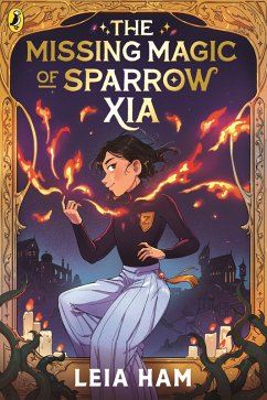 The Missing Magic of Sparrow Xia (eBook, ePUB) - Ham, Leia