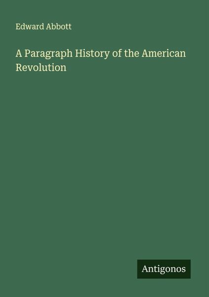 A Paragraph History of the American Revolution A Paragraph History of the American Revolution