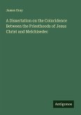 A Dissertation on the Coincidence Between the Priesthoods of Jesus Christ and Melchisedec A Dissertation on the Coincidence Between the Priesthoods of Jesus Christ and Melchisedec