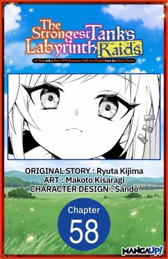 The Strongest Tank's Labyrinth Raids -A Tank with a Rare 9999 Resistance Skill Got Kicked from the Hero's Party- #058 (eBook, ePUB) - Kijima, Ryuta; Kisaragi, Makoto