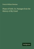 Phase of Faith. Or, Passages from the History of My Creed