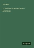 La cuestion de union Centro - Americana