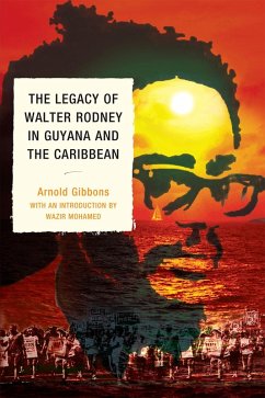The Legacy of Walter Rodney in Guyana and the Caribbean (eBook, PDF) - Gibbons, Arnold