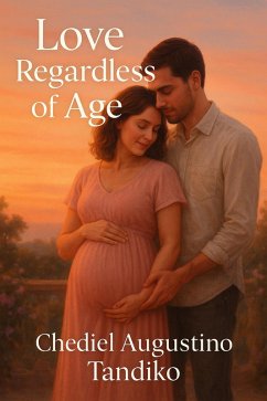 Love regardless of age (eBook, ePUB) - Tandiko, Chediel Augustino