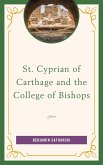 St. Cyprian of Carthage and the College of Bishops (eBook, PDF) St. Cyprian of Carthage and the College of Bishops (eBook, PDF)