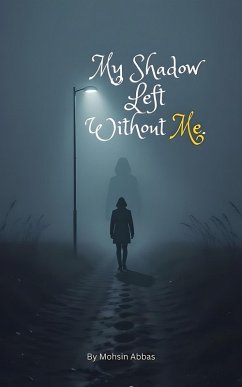 My Shadow Left Without Me (eBook, ePUB) - Abbas, Mohsin