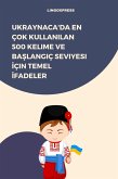 Ukraynaca'da En Çok Kullanilan 500 Kelime ve Baslangiç Seviyesi Için Temel Ifadeler (eBook, ePUB)