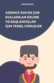 Azerice 500 En Çok Kullanilan Kelime ve Baslangiçlar Için Temel Cümleler (eBook, ePUB)