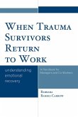 When Trauma Survivors Return to Work (eBook, PDF) When Trauma Survivors Return to Work (eBook, PDF)