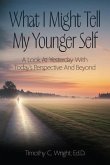 What I Might Tell My Younger Self (eBook, ePUB) What I Might Tell My Younger Self (eBook, ePUB)