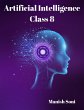 Artificial Intelligence Class 8 (eBook,... - Bild 1