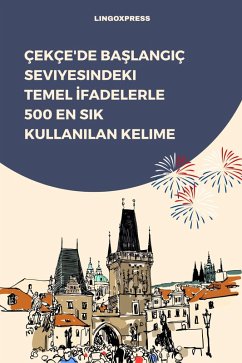 Cover Çekçe'de Baslangiç Seviyesindeki Temel Ifadelerle 500 En Sik Kullanilan Kelime (eBook, ePUB)