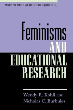 Feminisms and Educational Research (eBook, PDF) - Kohli, Wendy R.; Burbules, Nicholas C.