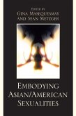 Embodying Asian/American Sexualities (eBook, PDF)