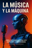 La Música y la Máquina (eBook, ePUB) La Música y la Máquina (eBook, ePUB)