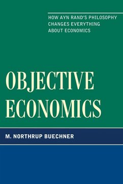 Objective Economics (eBook, PDF) - Buechner, M. Northrup Objective Economics (eBook, PDF) - Buechner, M. Northrup