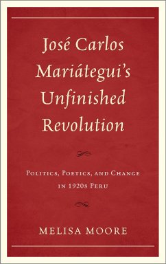 José Carlos Mariátegui's Unfinished Revolution (eBook, PDF) - Moore, Melisa