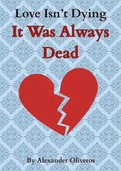 Cover Love Isn't Dying... It Was Always Dead (eBook, ePUB)