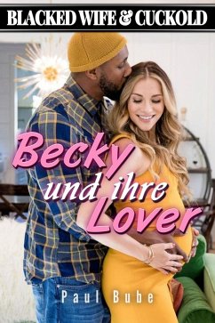 Blacked Wife & Cuckold: Becky und ihre Lover - Interracial Romance (eBook, ePUB) - Bube, Paul