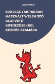 500 Leggyakrabban Használt Welsh Szó Alapveto Kifejezésekkel Kezdok Számára (eBook, ePUB)