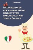 Italyanca'da En Çok Kullanilan 500 Kelime ve Yeni Baslayanlar Için Temel Cümleler (eBook, ePUB)