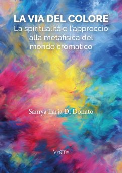 La Via del Colore (eBook, ePUB) - Di Donato, Samya Ilaria