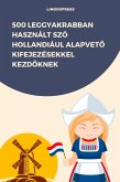 500 Leggyakrabban Használt Szó Hollandiául Alapveto Kifejezésekkel Kezdoknek (eBook, ePUB)
