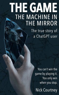 THE GAME The machine in the mirror. (eBook, ePUB) - Courtney, Nick THE GAME The machine in the mirror. (eBook, ePUB) - Courtney, Nick