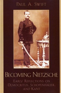 Becoming Nietzsche (eBook, PDF) - Swift, Paul A. Becoming Nietzsche (eBook, PDF) - Swift, Paul A.