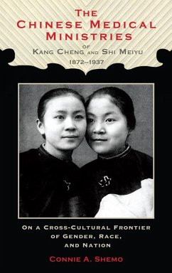 The Chinese Medical Ministries of Kang Cheng and Shi Meiyu, 1872-1937 (eBook, PDF) - Shemo, Connie A.
