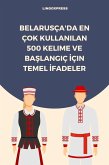 Belarusça'da En Çok Kullanilan 500 Kelime ve Baslangiç Için Temel Ifadeler (eBook, ePUB)
