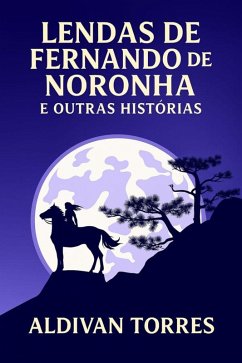 Lendas de Fernando de Noronha e Outras Histórias (eBook, ePUB) Cover Lendas de Fernando de Noronha e Outras Histórias (eBook, ePUB)