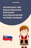 Slovakçada Yeni Baslayanlar için 500 En Çok Kullanilan Kelime ve Temel Ifadeler (eBook, ePUB) Slovakçada Yeni Baslayanlar için 500 En Çok Kullanilan Kelime ve Temel Ifadeler (eBook, ePUB)