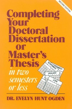 Completing Your Doctoral Dissertation/Master's Thesis in Two Semesters or Less (eBook, PDF) - Ogden, Evelyn Hunt