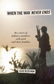 When the War Never Ends (eBook, PDF) When the War Never Ends (eBook, PDF)