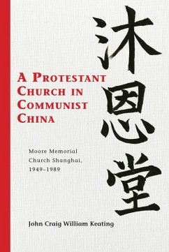 A Protestant Church in Communist China (eBook, PDF) - Keating, John Craig William